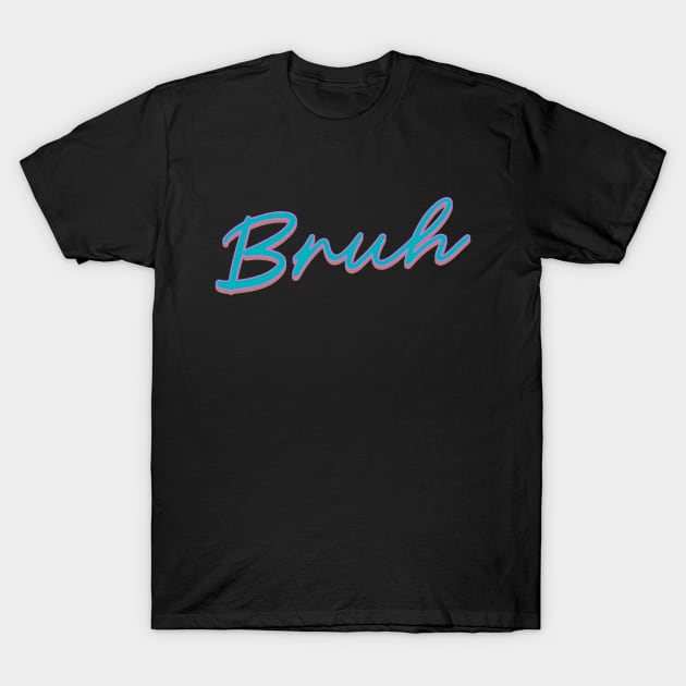 Bruh (90's Retro) T-Shirt by blueversion